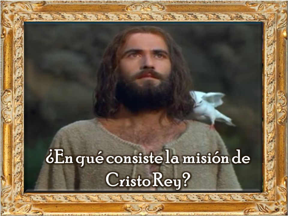¿En qué consiste la misión de Cristo Rey
