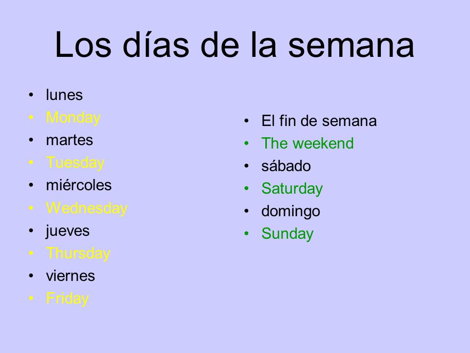 Los días de la semana lunes Monday El fin de semana martes The weekend