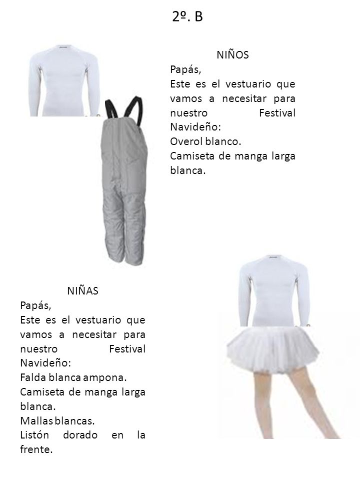 2º. B NIÑOS. Papás, Este es el vestuario que vamos a necesitar para nuestro Festival Navideño: Overol blanco.