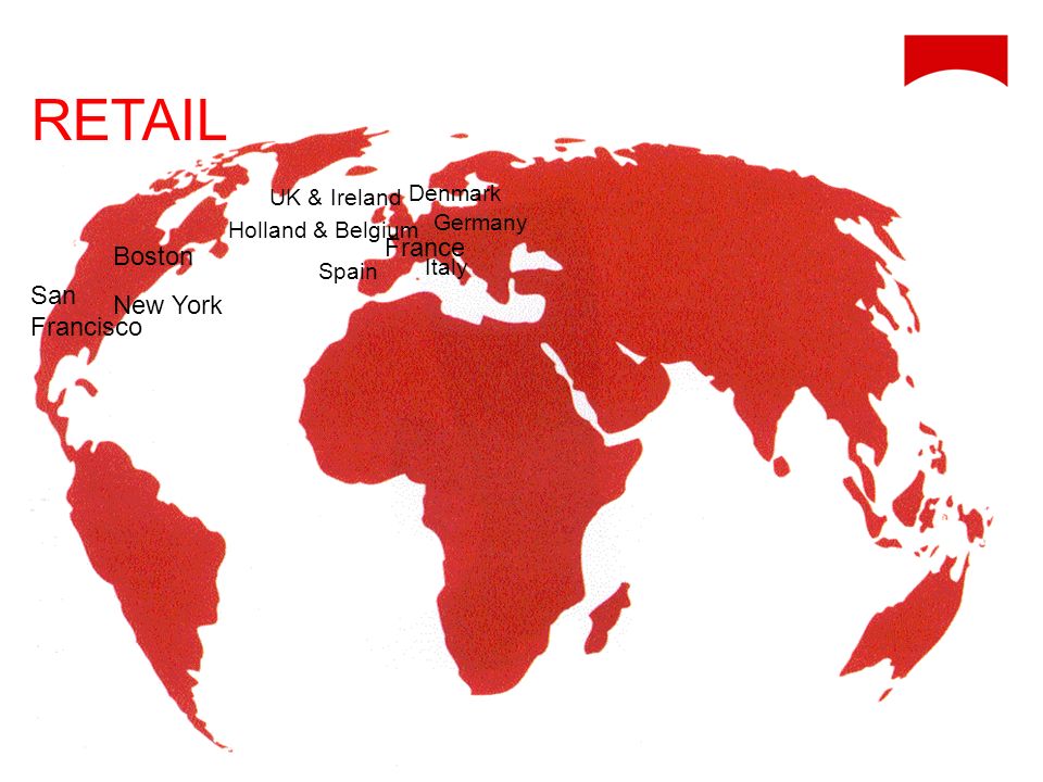 RETAIL France Boston San Francisco New York Denmark UK & Ireland