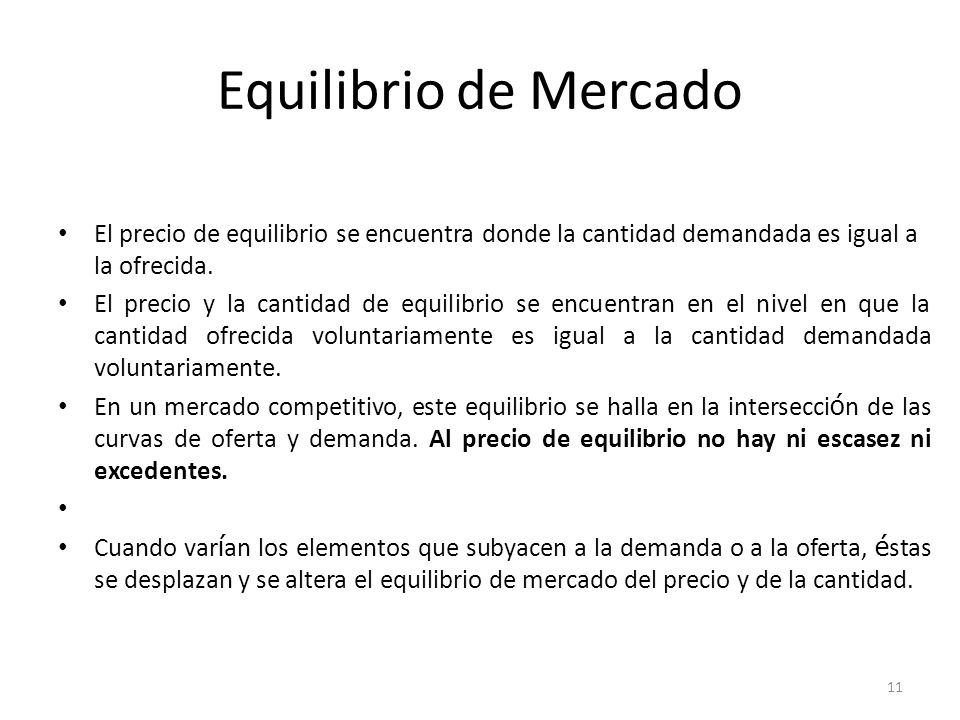 Equilibrio de Mercado El precio de equilibrio se encuentra donde la cantidad demandada es igual a la ofrecida.