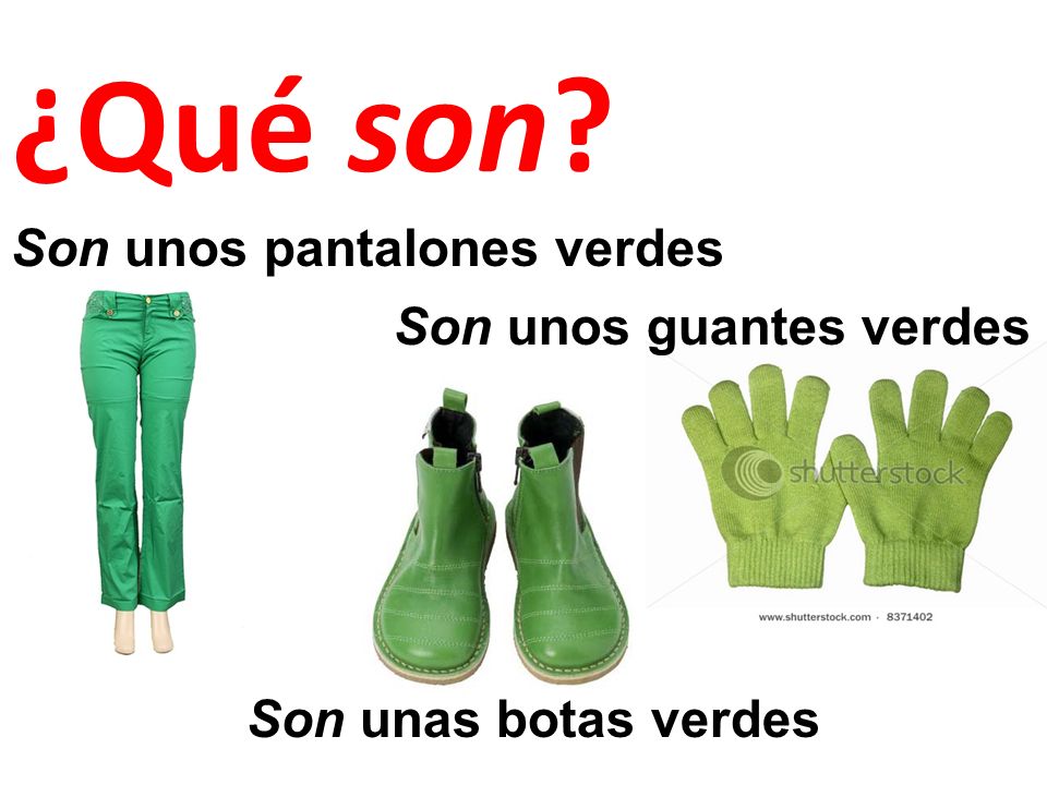 ¿Qué son Son unos pantalones verdes Son unos guantes verdes