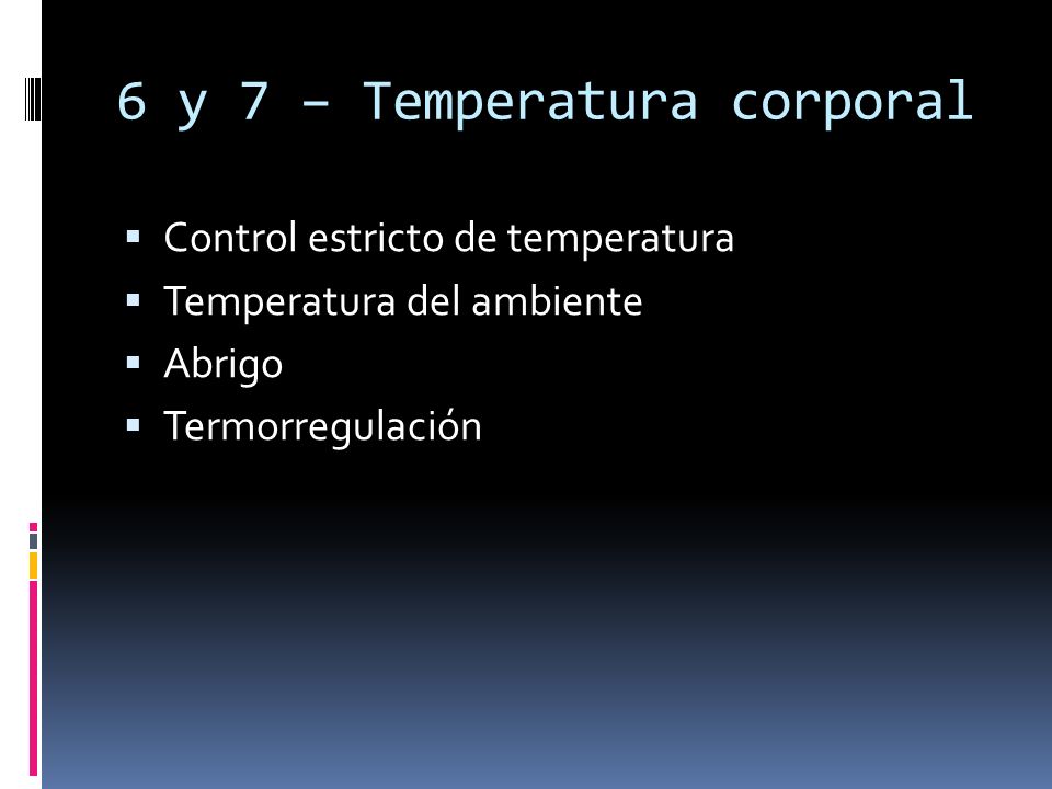 6 y 7 – Temperatura corporal
