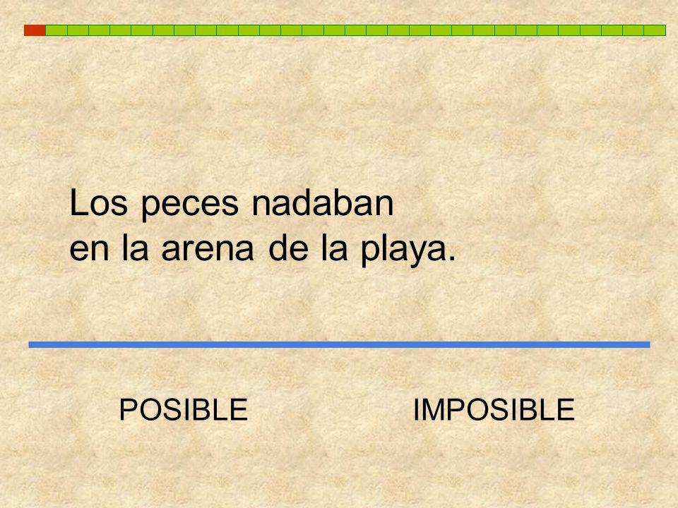Los peces nadaban en la arena de la playa. POSIBLE IMPOSIBLE