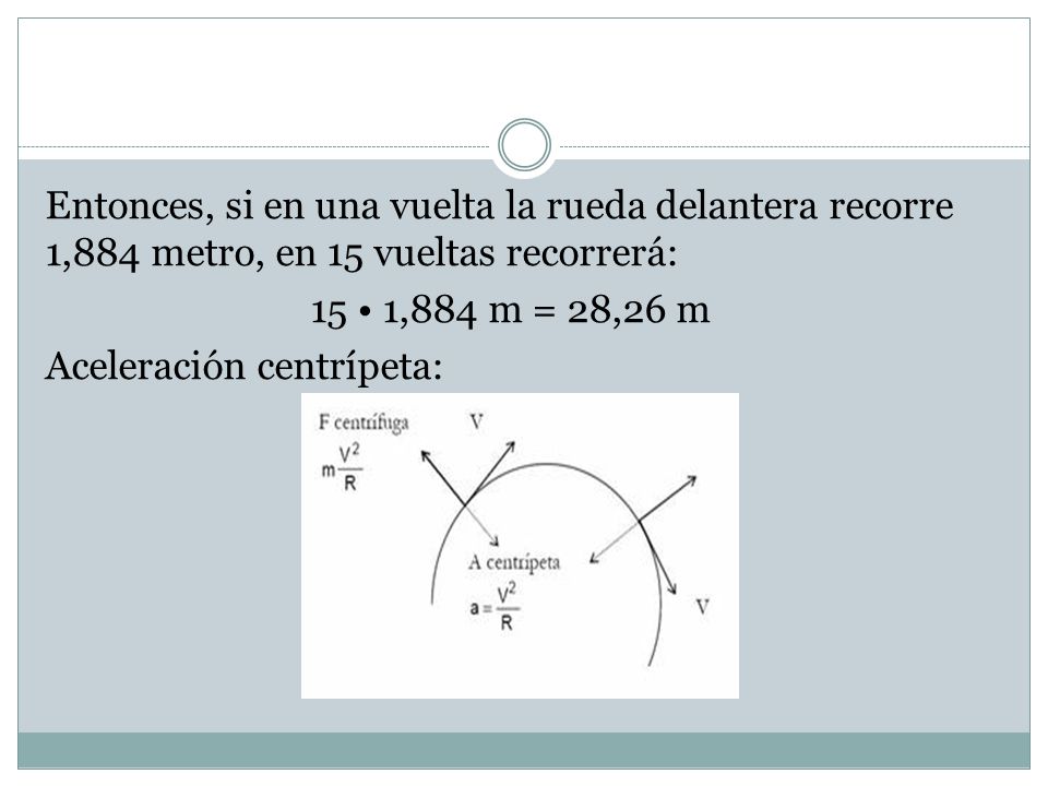 Entonces, si en una vuelta la rueda delantera recorre 1,884 metro, en 15 vueltas recorrerá: