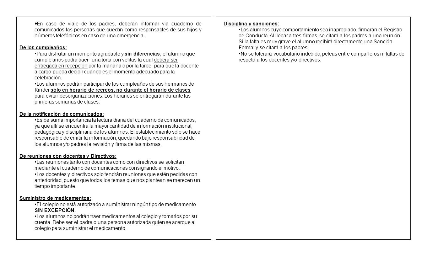 En caso de viaje de los padres, deberán informar vía cuaderno de comunicados las personas que quedan como responsables de sus hijos y números telefónicos en caso de una emergencia.