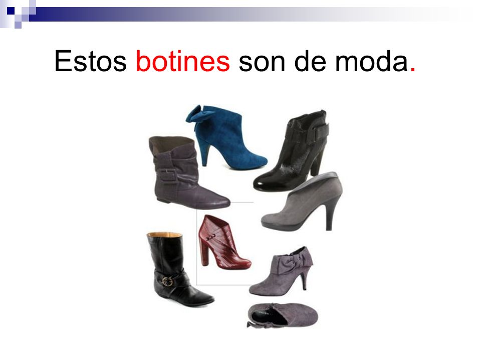 Estos botines son de moda.