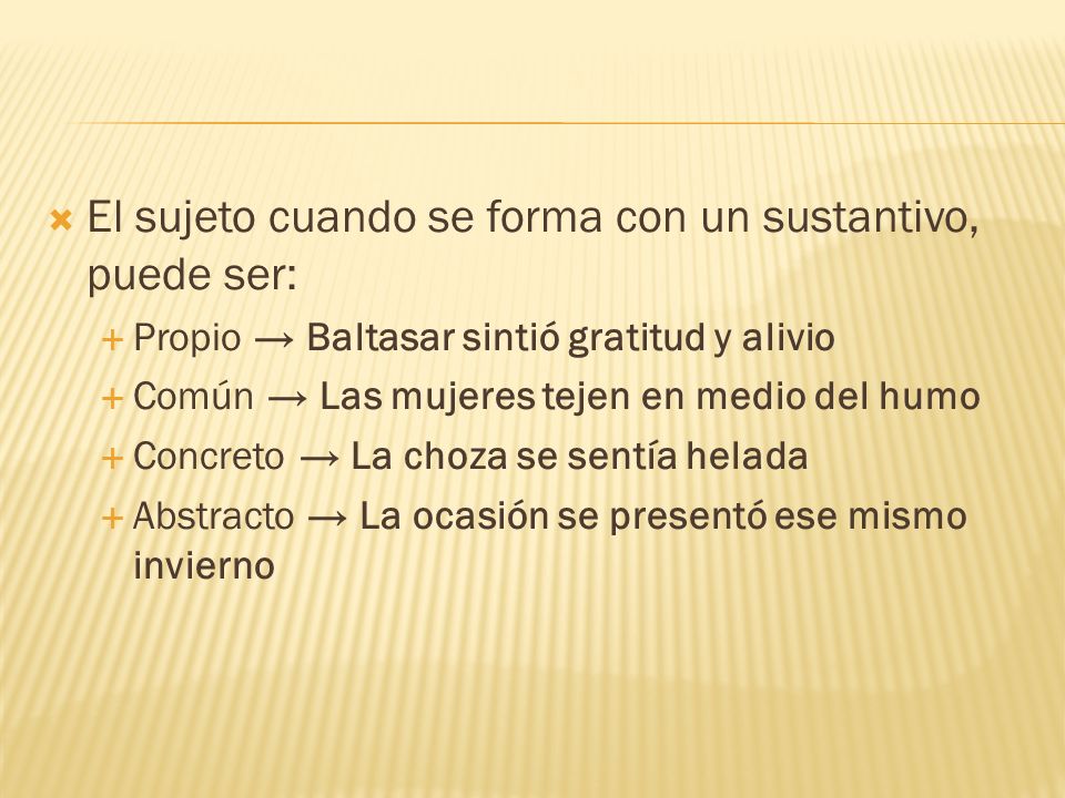 El sujeto cuando se forma con un sustantivo, puede ser: