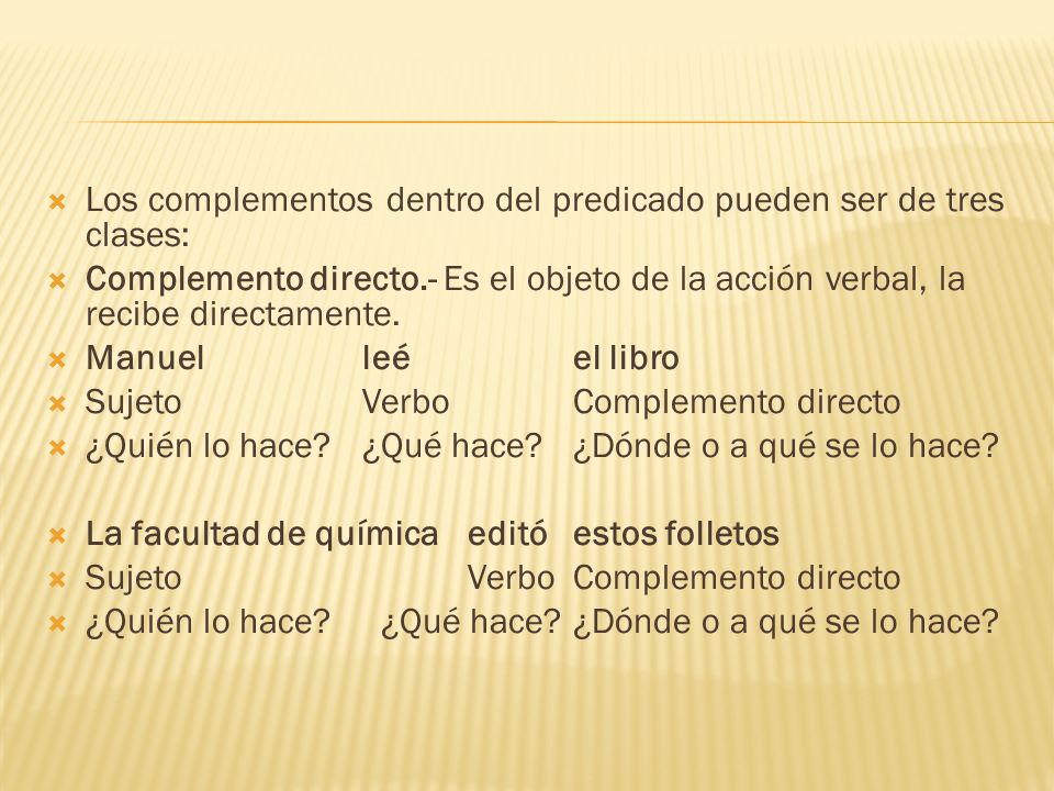 Los complementos dentro del predicado pueden ser de tres clases: