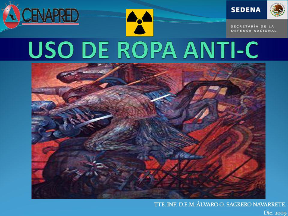 USO DE ROPA ANTI-C TTE. INF. D.E.M. ÁLVARO O. SAGRERO NAVARRETE.