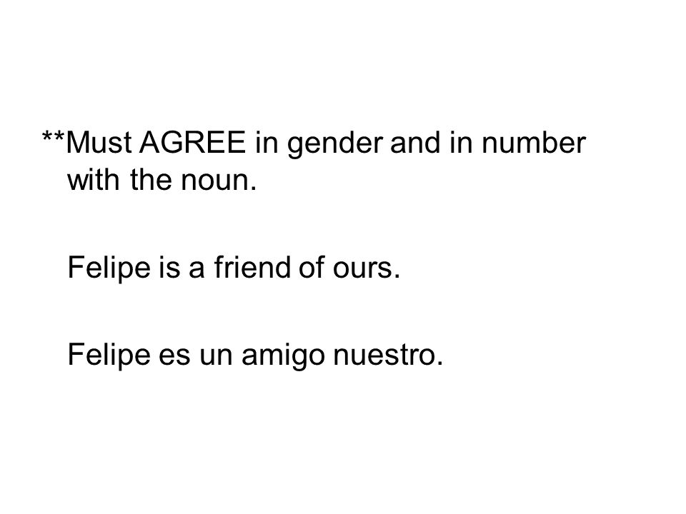 **Must AGREE in gender and in number with the noun.