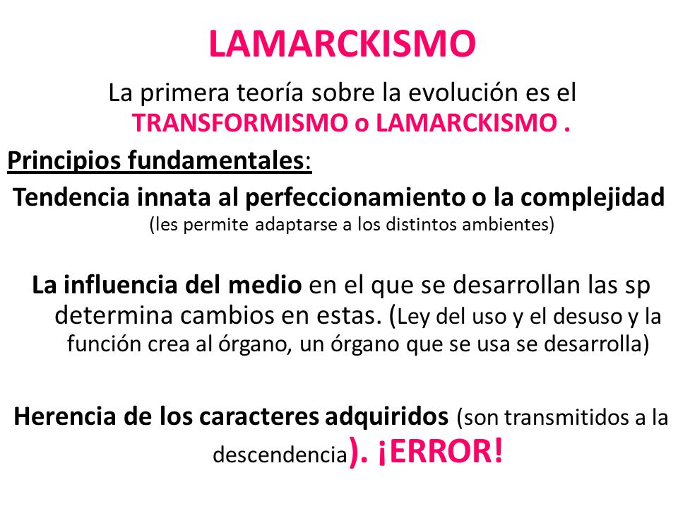 LAMARCKISMO La primera teoría sobre la evolución es el TRANSFORMISMO o LAMARCKISMO . Principios fundamentales: