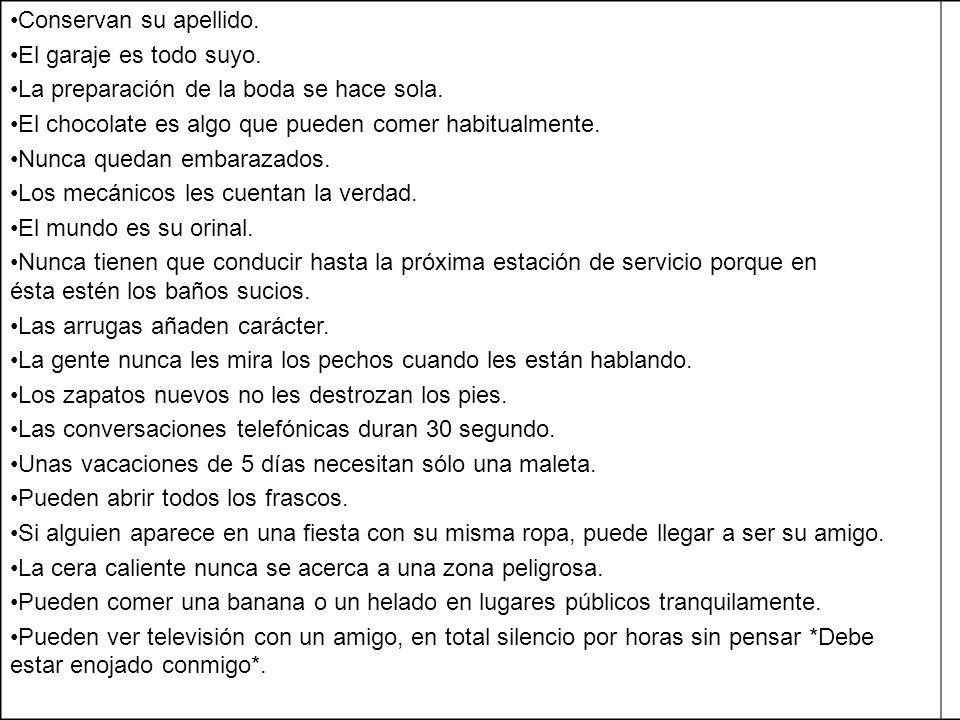 Conservan su apellido. El garaje es todo suyo. La preparación de la boda se hace sola. El chocolate es algo que pueden comer habitualmente.