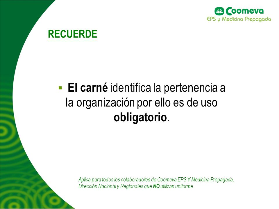 RECUERDE El carné identifica la pertenencia a la organización por ello es de uso obligatorio.