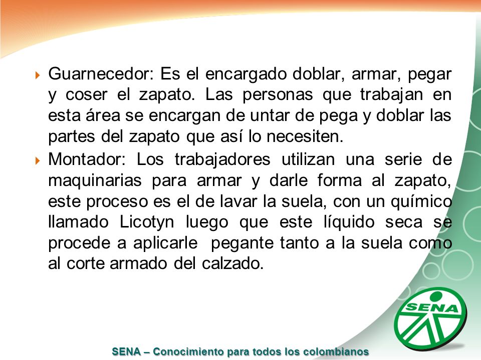 Guarnecedor: Es el encargado doblar, armar, pegar y coser el zapato