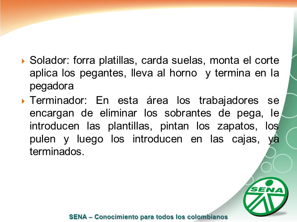 Solador: forra platillas, carda suelas, monta el corte aplica los pegantes, lleva al horno y termina en la pegadora