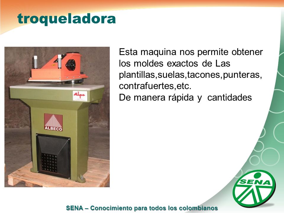 troqueladora Esta maquina nos permite obtener los moldes exactos de Las plantillas,suelas,tacones,punteras,