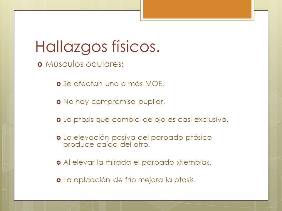 Hallazgos físicos. Músculos oculares: Se afectan uno o más MOE.
