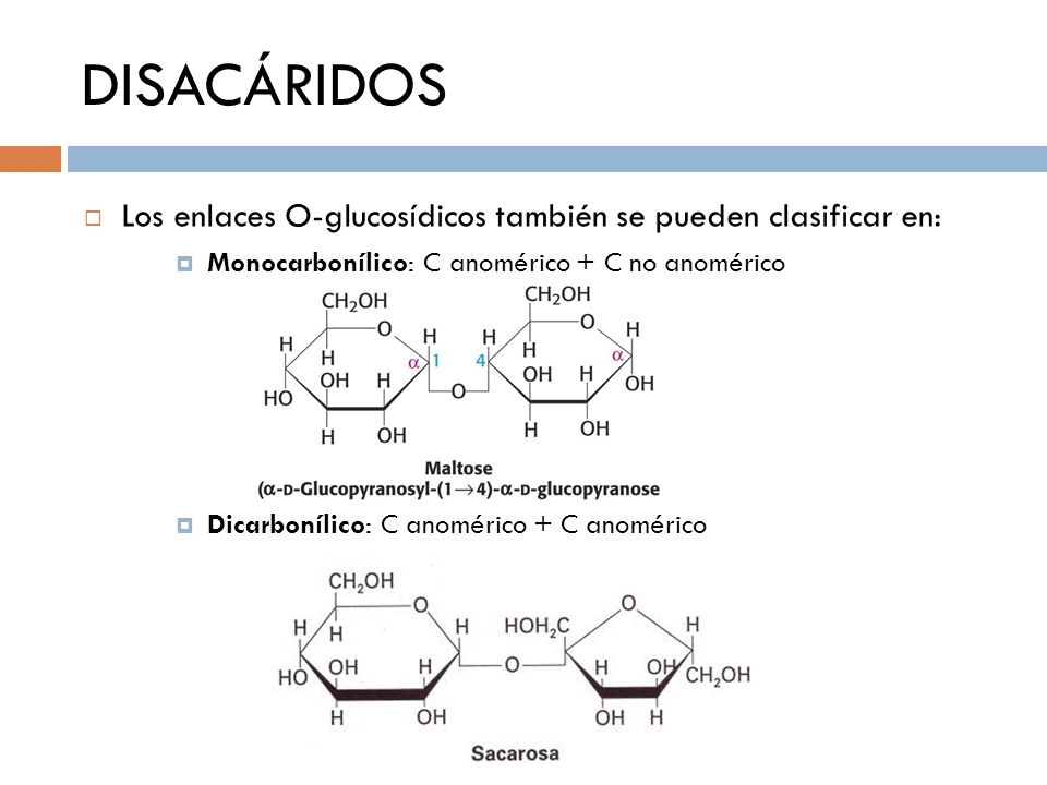 DISACÁRIDOS Los enlaces O-glucosídicos también se pueden clasificar en: Monocarbonílico: C anomérico + C no anomérico.