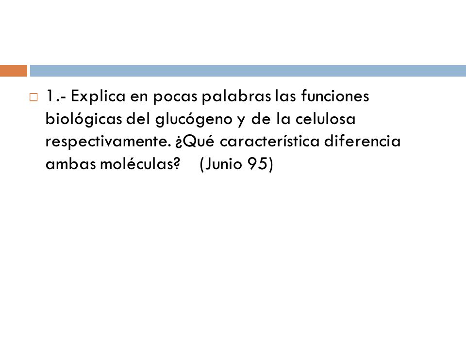 1.- Explica en pocas palabras las funciones biológicas del glucógeno y de la celulosa respectivamente.
