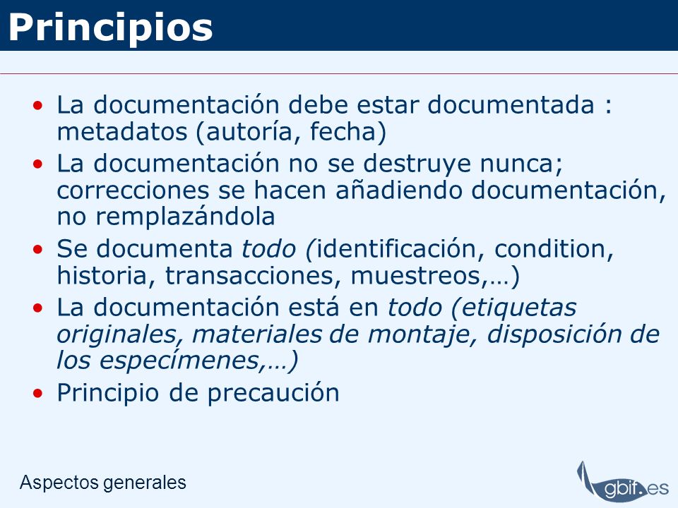 Principios La documentación debe estar documentada : metadatos (autoría, fecha)