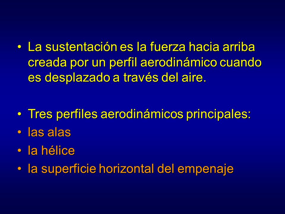 La sustentación es la fuerza hacia arriba creada por un perfil aerodinámico cuando es desplazado a través del aire.