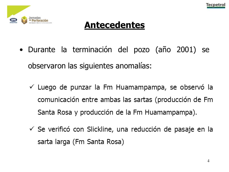 Antecedentes Durante la terminación del pozo (año 2001) se observaron las siguientes anomalías:
