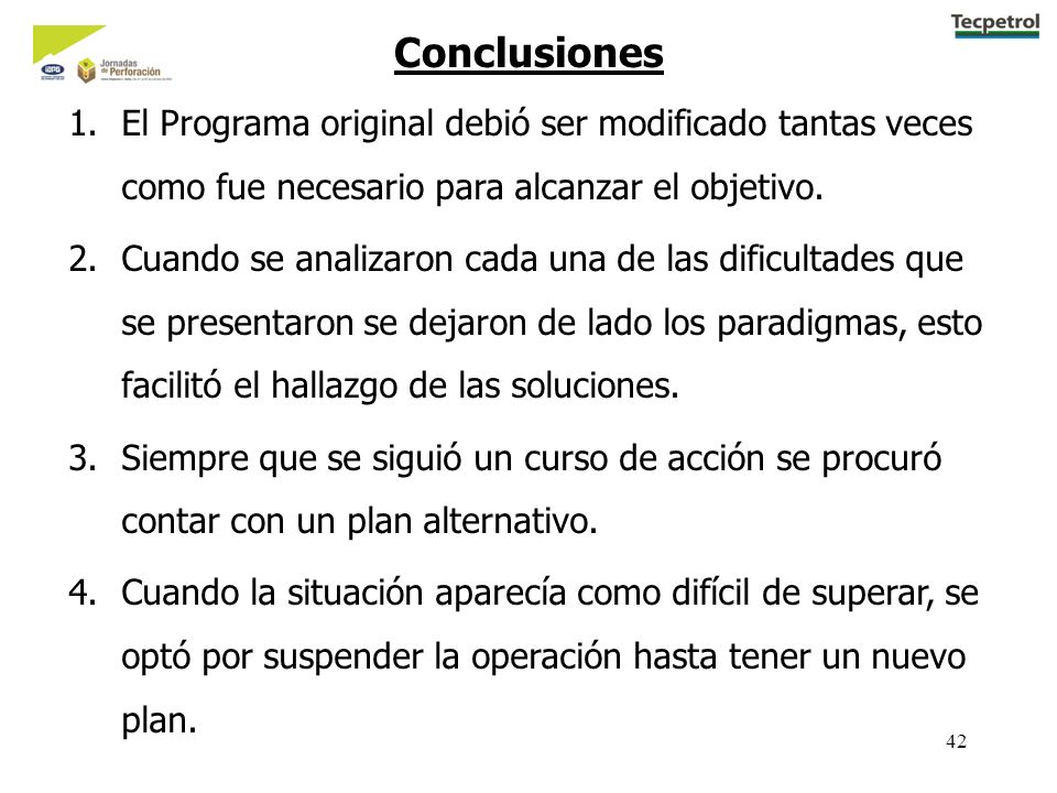 Conclusiones El Programa original debió ser modificado tantas veces como fue necesario para alcanzar el objetivo.