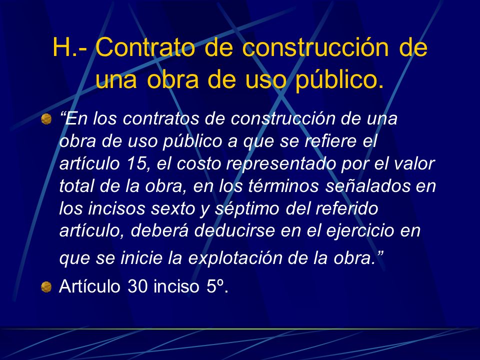 H.- Contrato de construcción de una obra de uso público.
