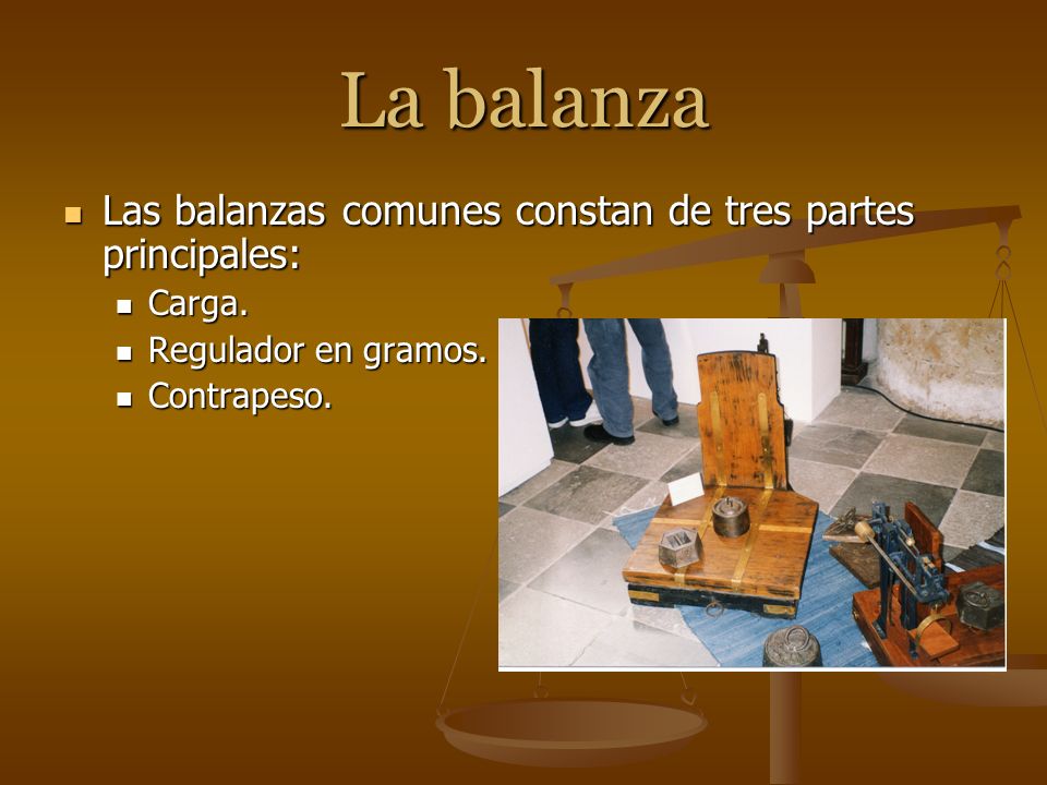 La balanza Las balanzas comunes constan de tres partes principales: