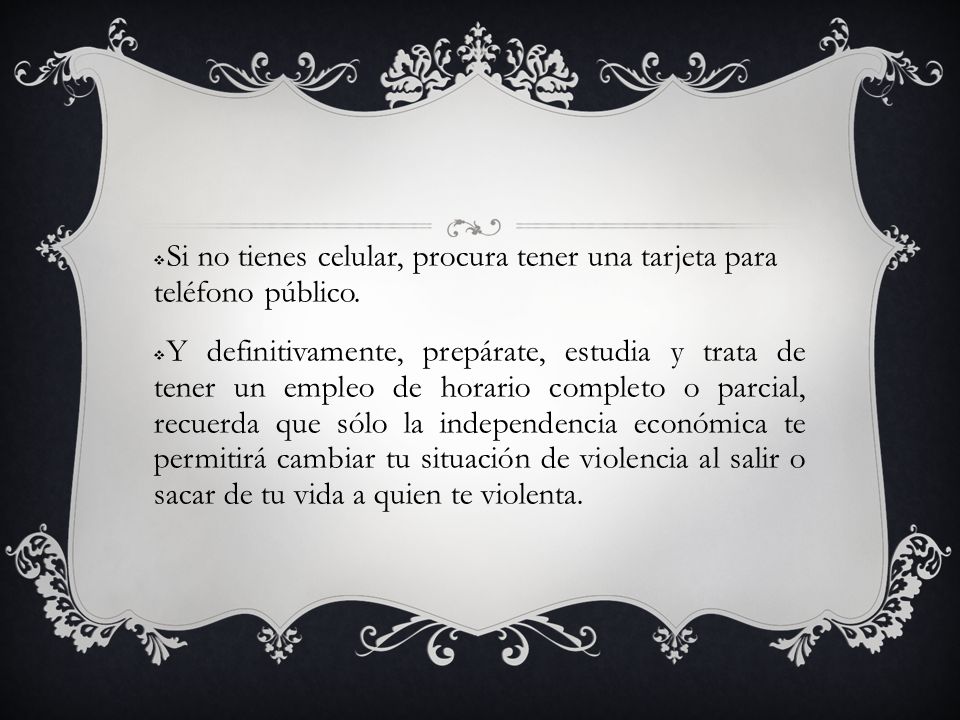 Si no tienes celular, procura tener una tarjeta para teléfono público.