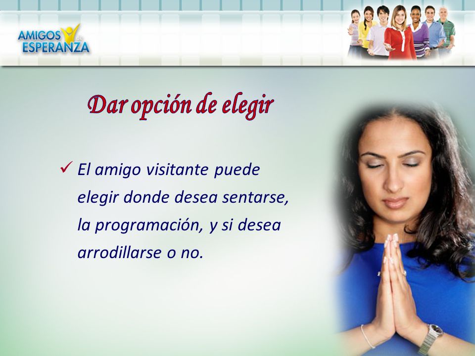 Dar opción de elegir El amigo visitante puede elegir donde desea sentarse, la programación, y si desea arrodillarse o no.