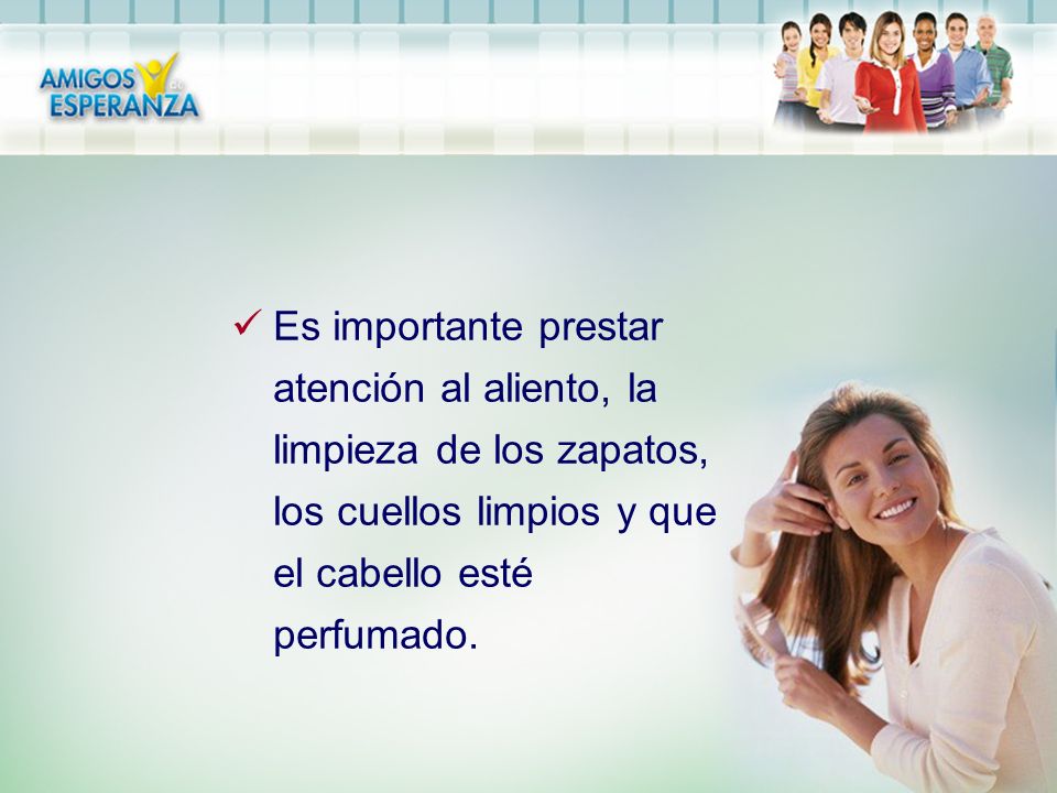 Es importante prestar atención al aliento, la limpieza de los zapatos, los cuellos limpios y que el cabello esté perfumado.