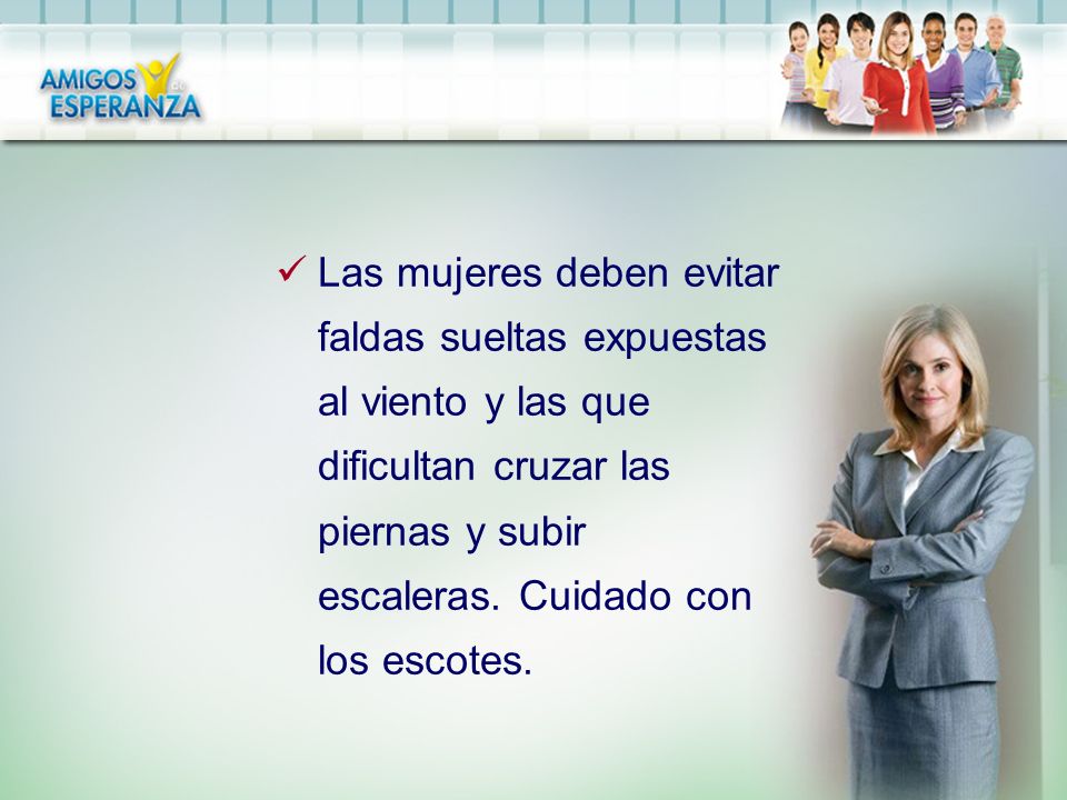 Las mujeres deben evitar faldas sueltas expuestas al viento y las que dificultan cruzar las piernas y subir escaleras.