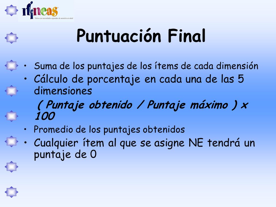 Puntuación Final Suma de los puntajes de los ítems de cada dimensión. Cálculo de porcentaje en cada una de las 5 dimensiones.