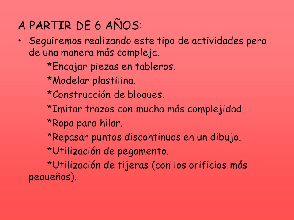 A PARTIR DE 6 AÑOS: Seguiremos realizando este tipo de actividades pero de una manera más compleja.