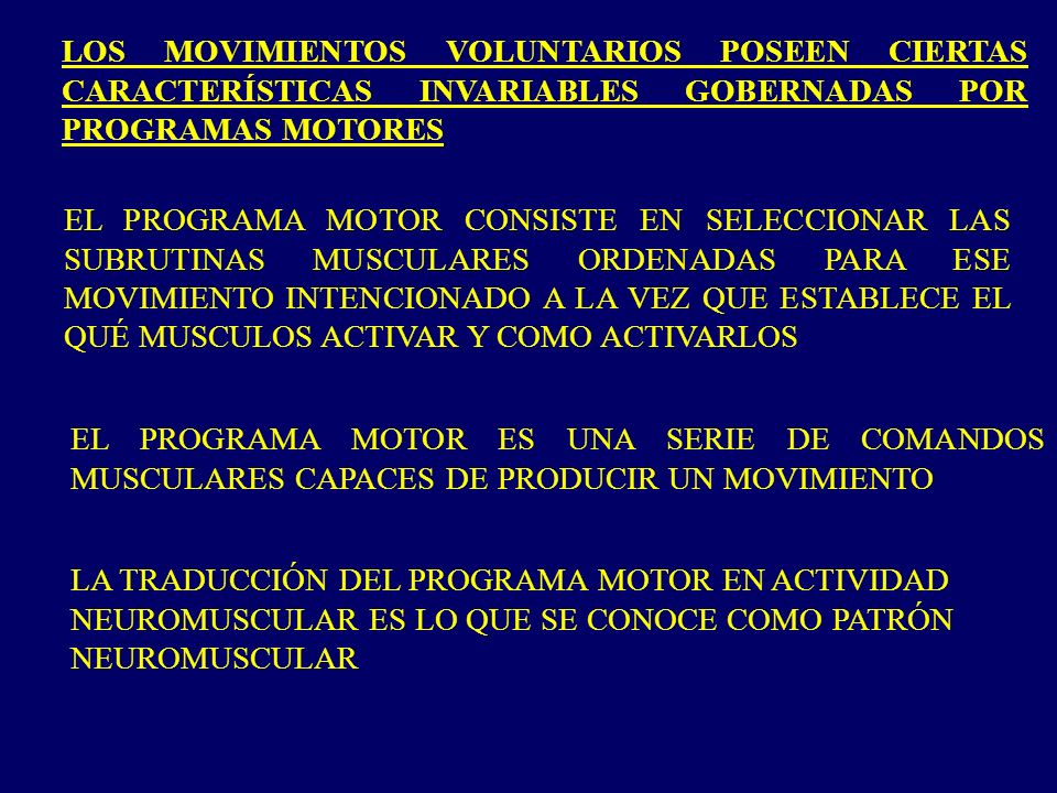 LOS MOVIMIENTOS VOLUNTARIOS POSEEN CIERTAS CARACTERÍSTICAS INVARIABLES GOBERNADAS POR PROGRAMAS MOTORES