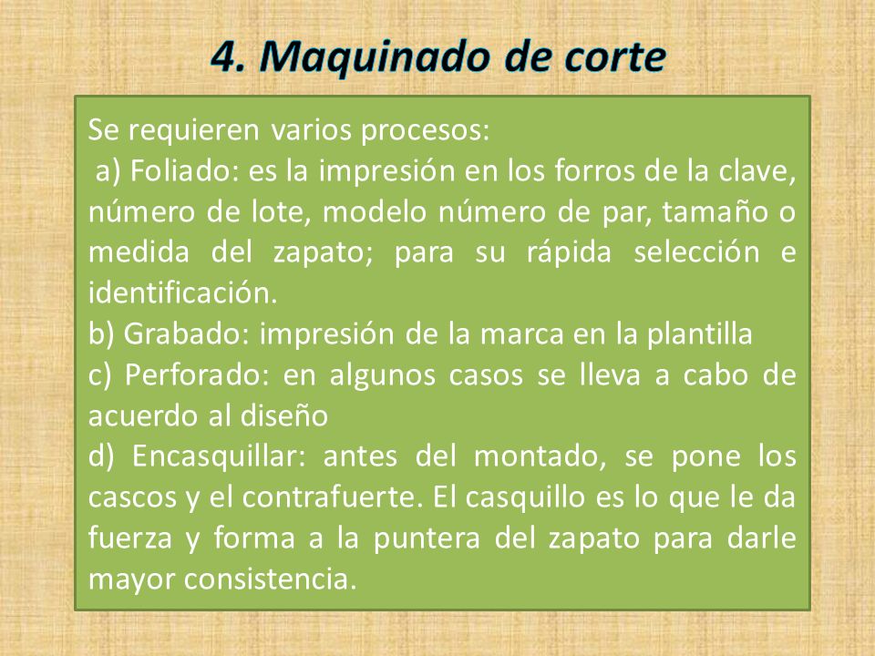 4. Maquinado de corte Se requieren varios procesos: