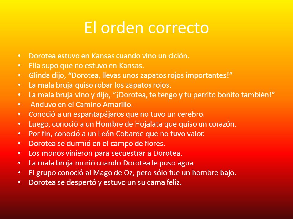 El orden correcto Dorotea estuvo en Kansas cuando vino un ciclón.