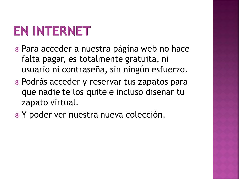 EN INTERNET Para acceder a nuestra página web no hace falta pagar, es totalmente gratuita, ni usuario ni contraseña, sin ningún esfuerzo.