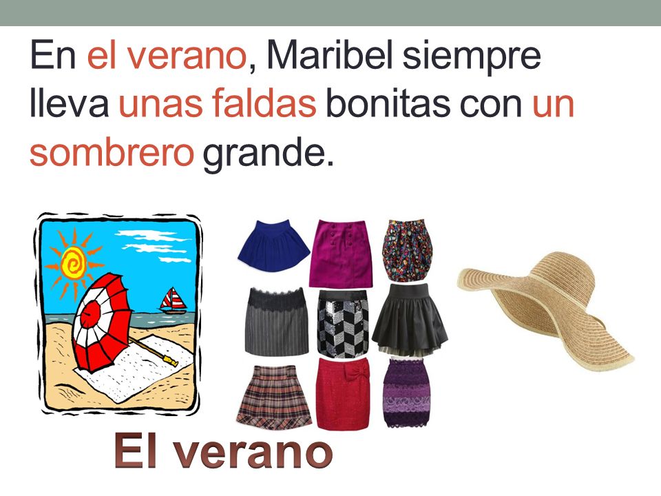 En el verano, Maribel siempre lleva unas faldas bonitas con un sombrero grande.