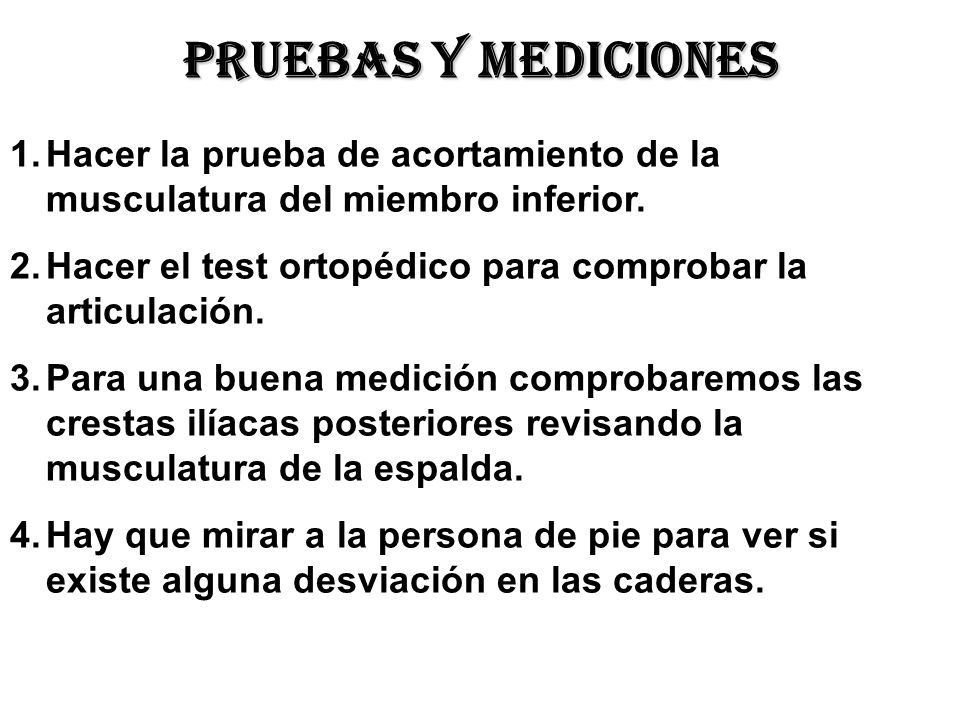 Pruebas y mediciones Hacer la prueba de acortamiento de la musculatura del miembro inferior.