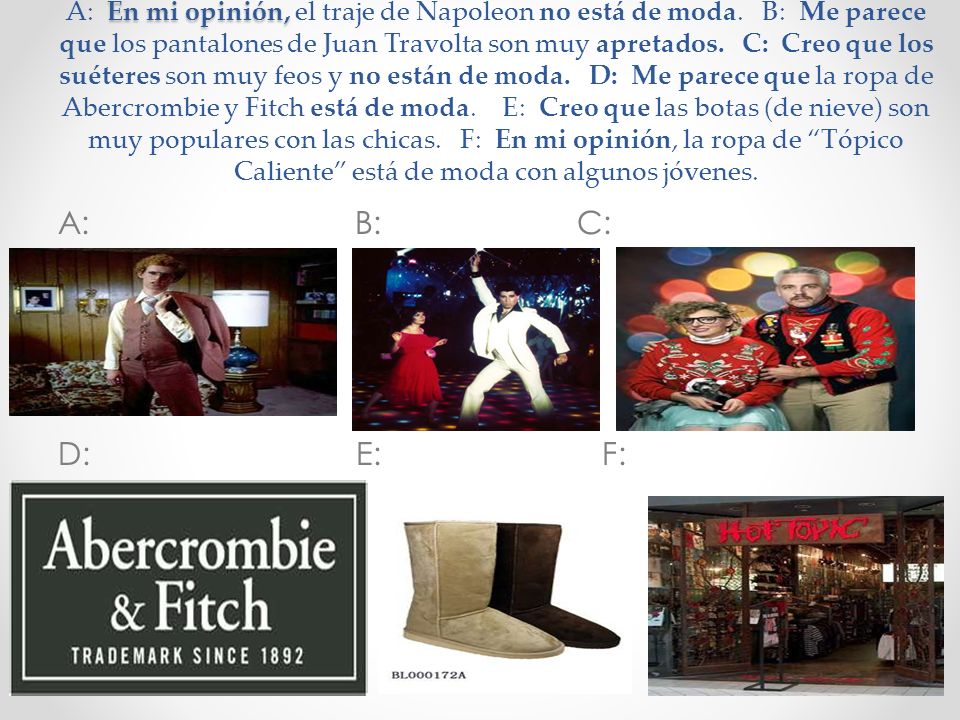 A: En mi opinión, el traje de Napoleon no está de moda