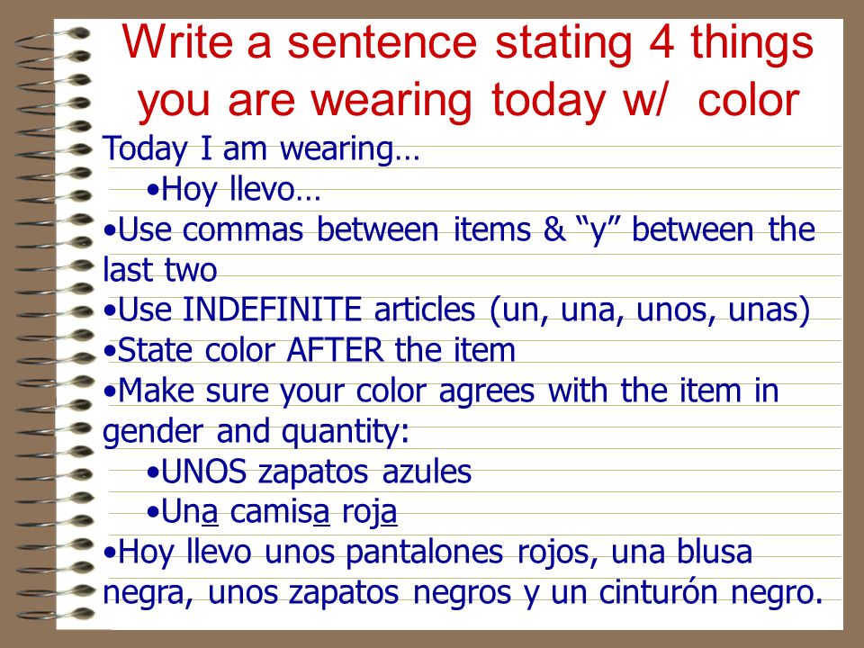 Write a sentence stating 4 things you are wearing today w/ color