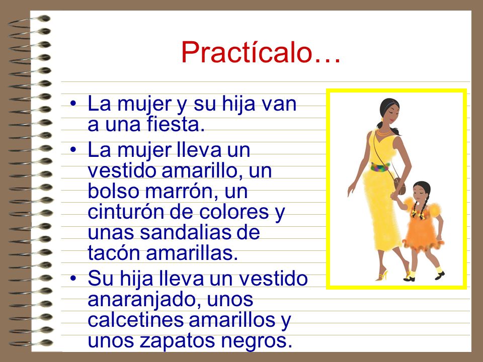 Practícalo… La mujer y su hija van a una fiesta.