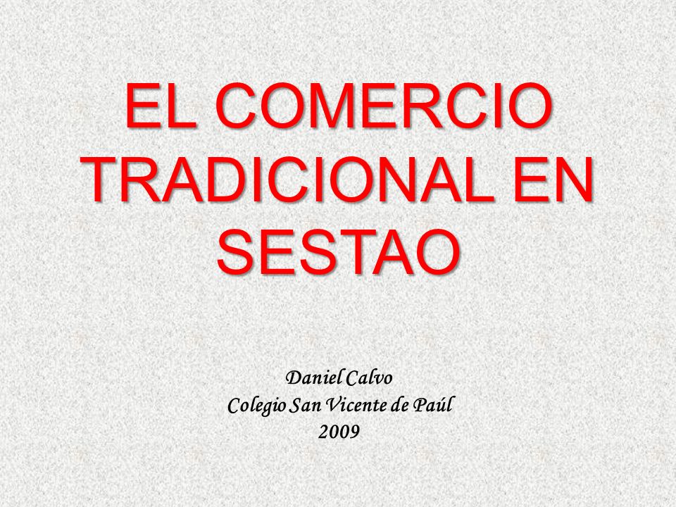 EL COMERCIO TRADICIONAL EN SESTAO Daniel Calvo Colegio San Vicente de Paúl 2009