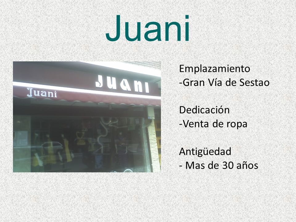 Juani Emplazamiento Gran Vía de Sestao Dedicación Venta de ropa