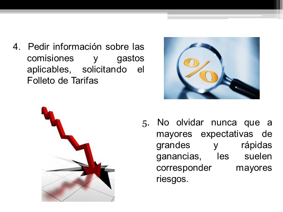 4. Pedir información sobre las comisiones y gastos aplicables, solicitando el Folleto de Tarifas