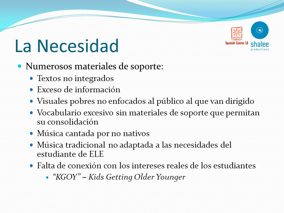 La Necesidad Numerosos materiales de soporte: Textos no integrados