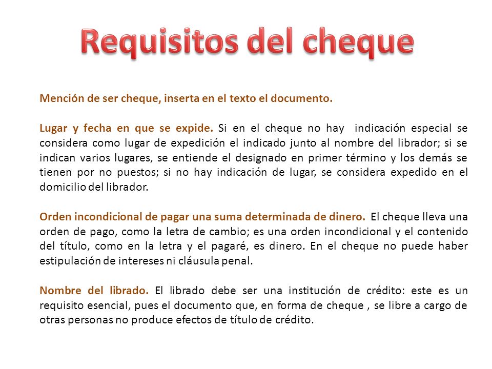 Requisitos del cheque Mención de ser cheque, inserta en el texto el documento.